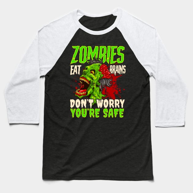 Zombies Eat Brains Don't Worry Your Safe Halloween Baseball T-Shirt by E